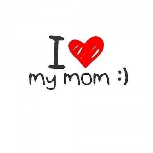 I love mum.